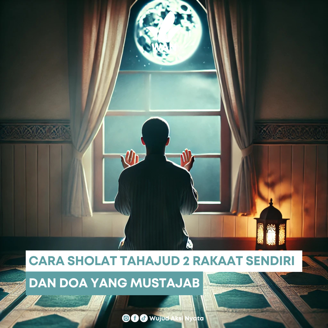 Cara Sholat Tahajud 2 Rakaat Sendiri dan Doa yang Mustajab - Wujud Aksi ...